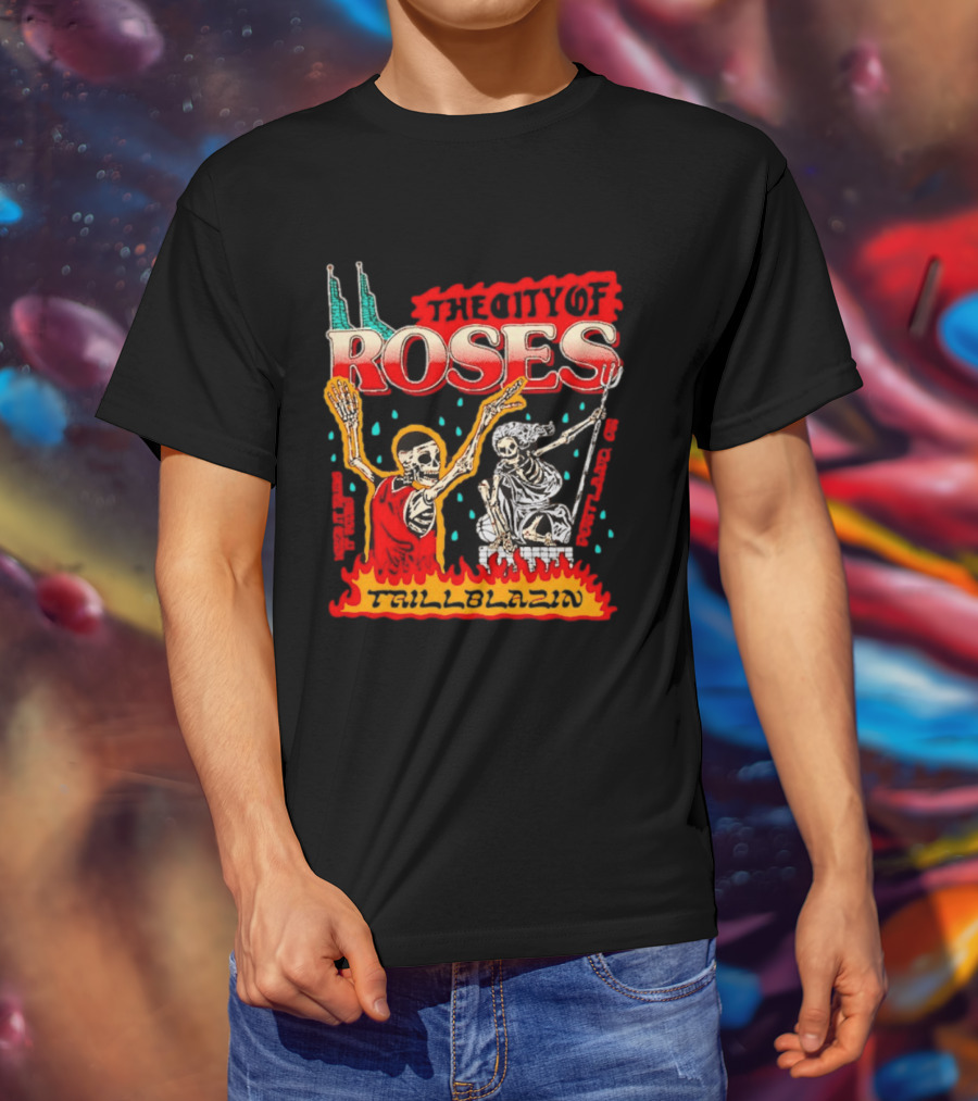 The City Of Roses Skeleton Trillblazin Skeletons And Flames T-Shirt