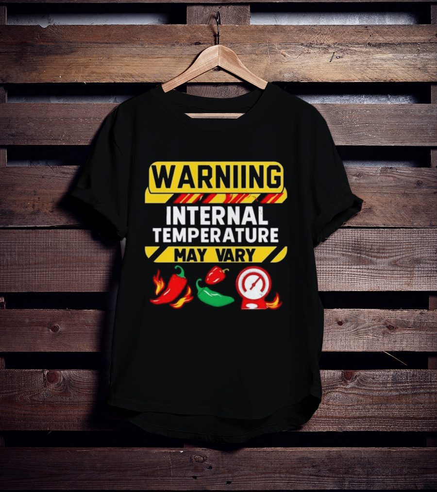 Warning Internal Temperature May Vary Spicy Peppers Thermometer T-Shirt