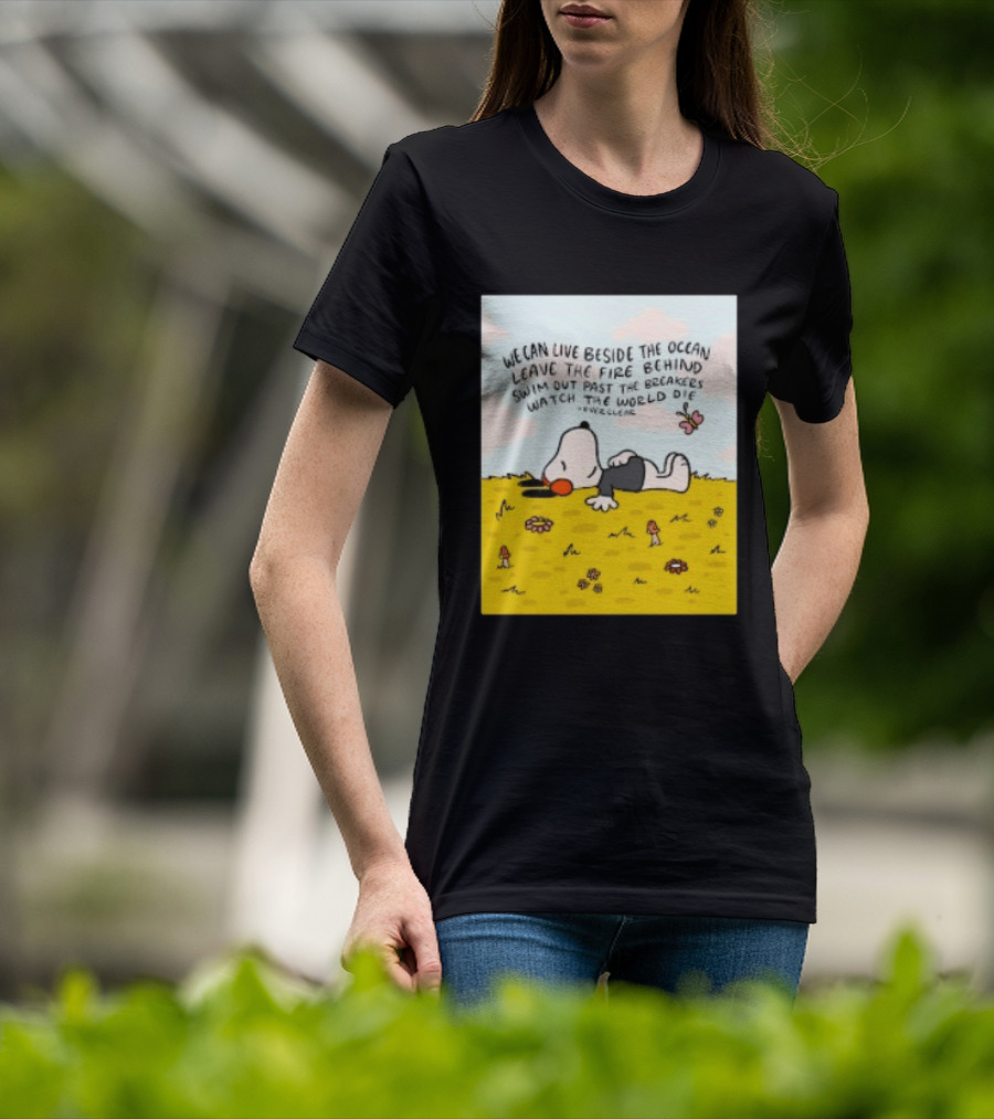 We Can Live Beside The Ocean Leave The Fire Behind Swim Out Past The Breakers Snoopy The World Die Everclear T-Shirt