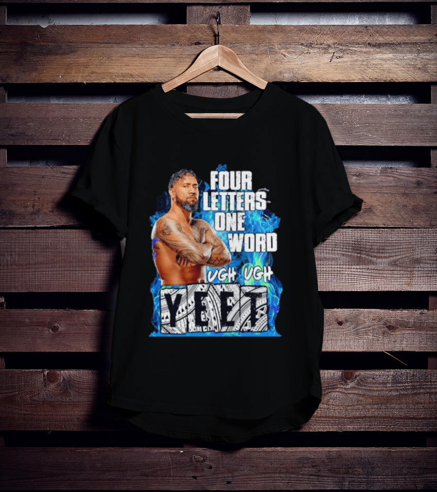 Four Letters One Word Yeet Ugh Ugh Jey Uso T-Shirt