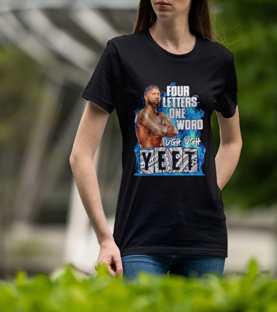 Four Letters One Word Yeet Ugh Ugh Jey Uso T-Shirt
