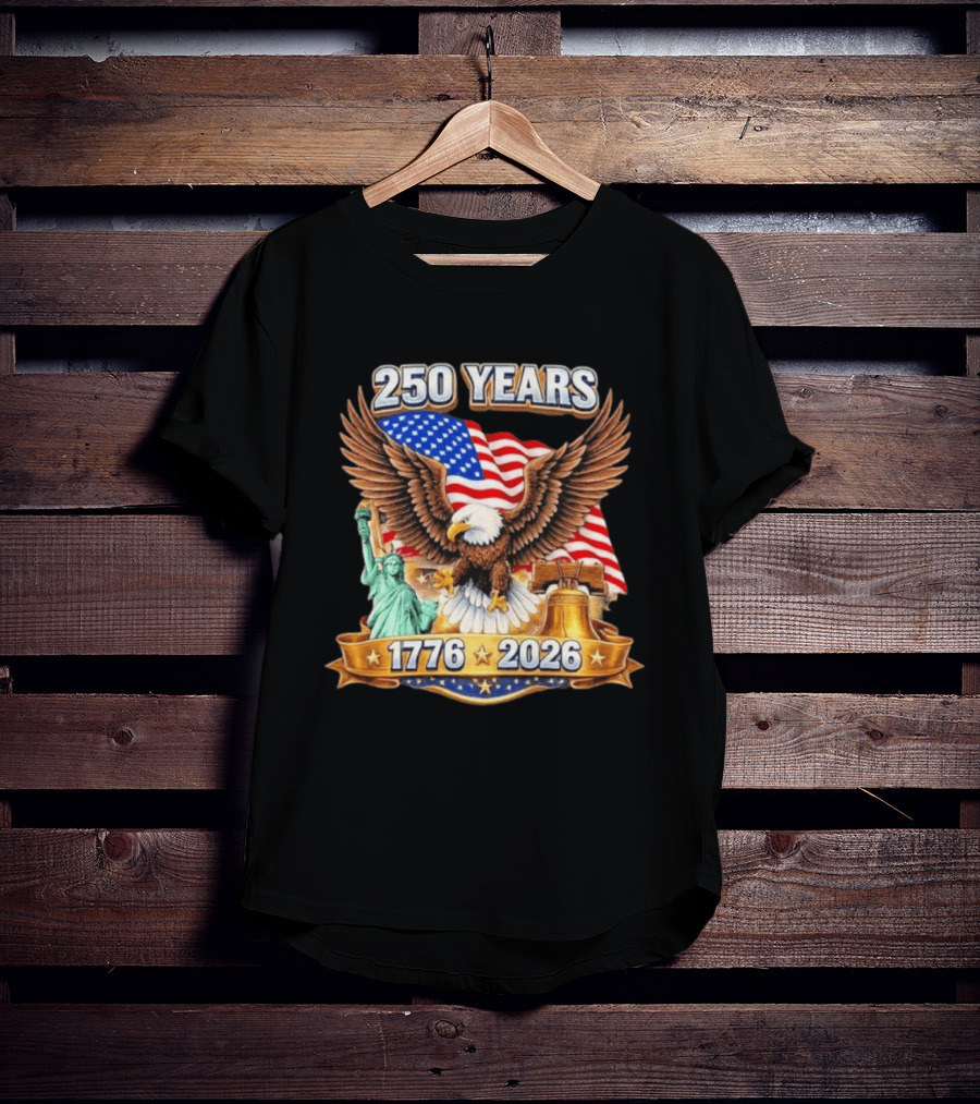 American Flag Eagle Liberty Bell Statue Of Liberty 250 Years 1776 2026 T-Shirt