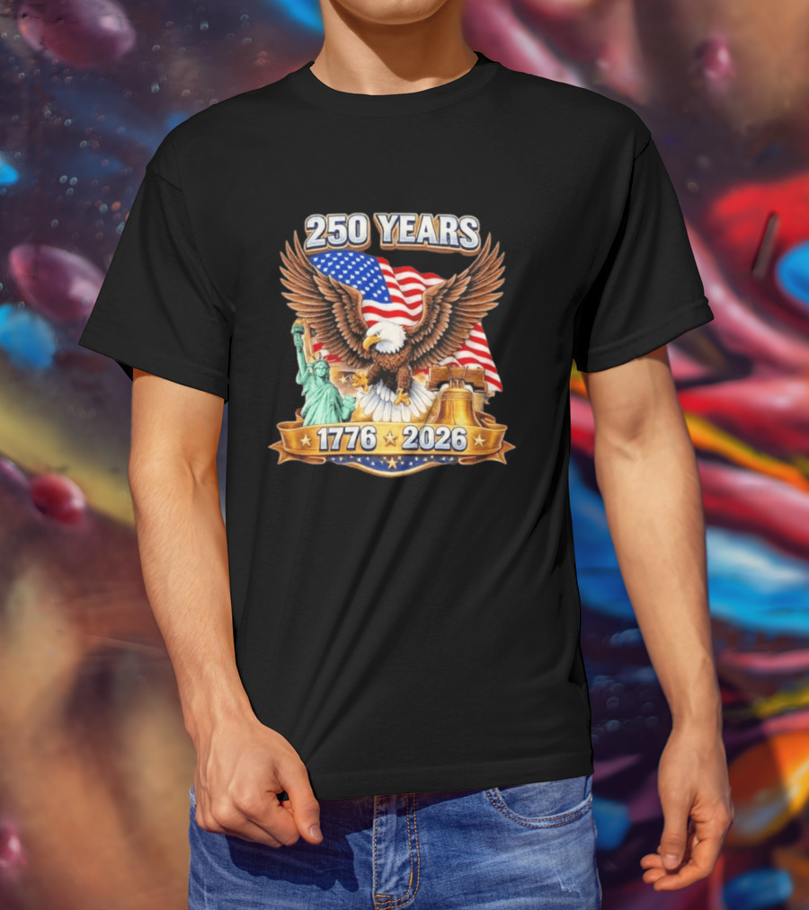 American Flag Eagle Liberty Bell Statue Of Liberty 250 Years 1776 2026 T-Shirt