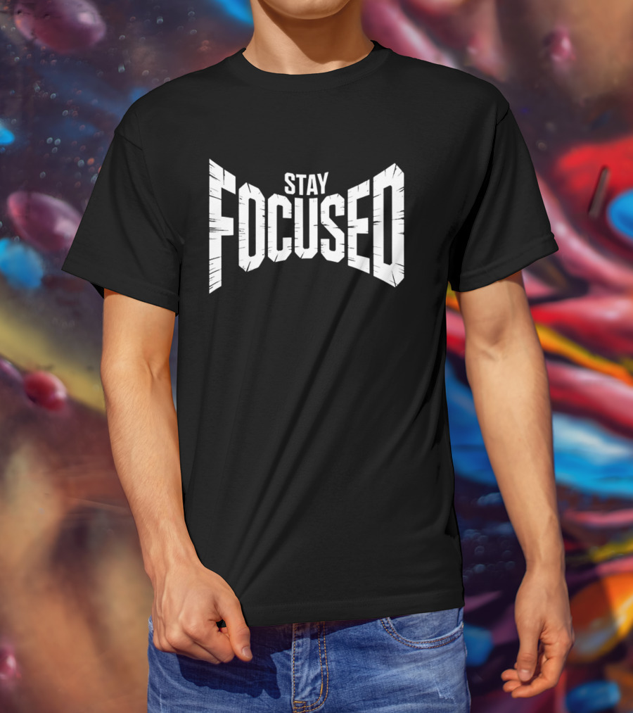 Stay Focused Bold Perspective Motivation T-Shirt