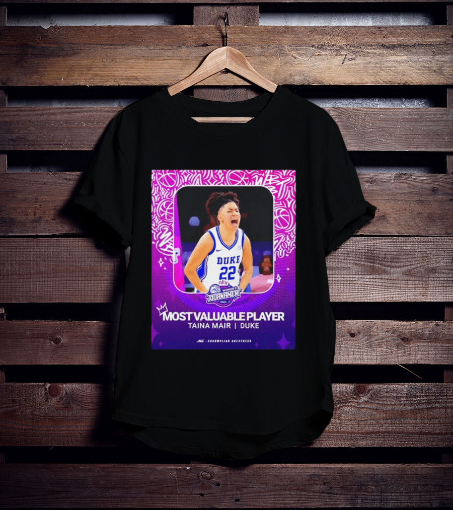 ACC Women's Tournament 2026 Most Valuable Player Taina Mair Duke Basketball T-Shirt
