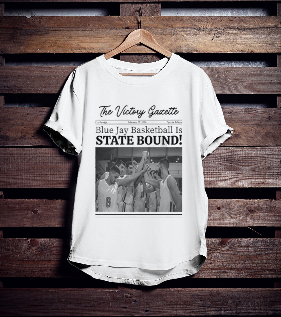 The Victory Gazette Blue Jay Basketball Is State Bound Celebration T-Shirt
