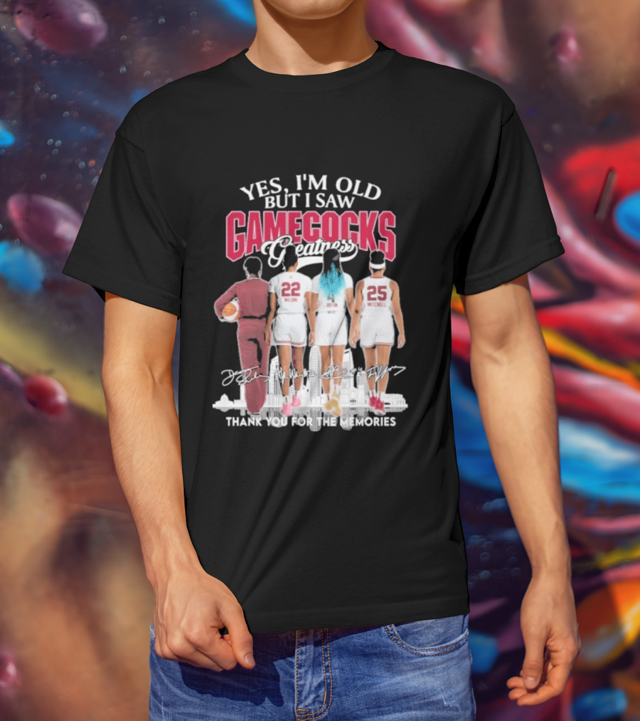 Yes I'm Old But I Saw Gamecocks Greatness Thank You For The Memories T-Shirt