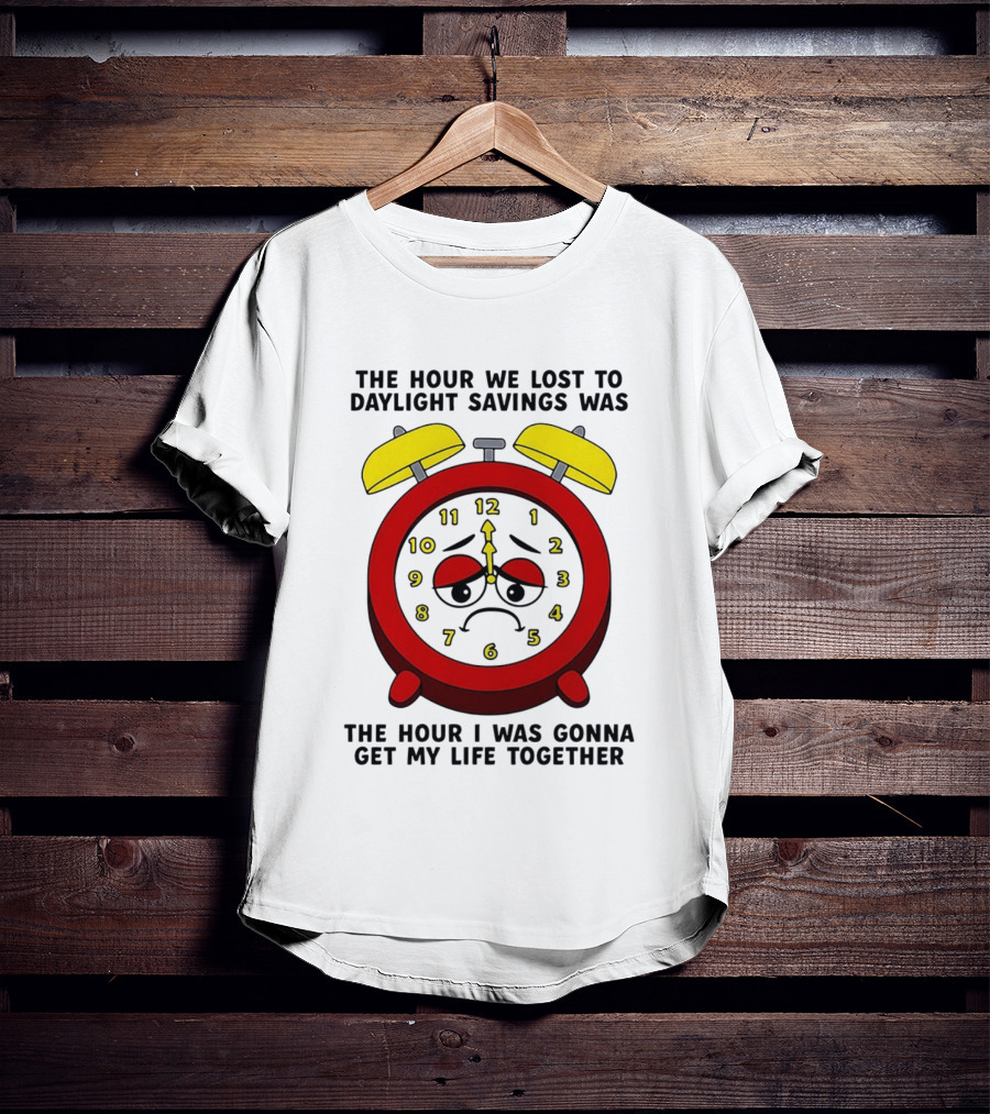 The Hour We Lost To Daylight Savings Face Sad Expression T-Shirt