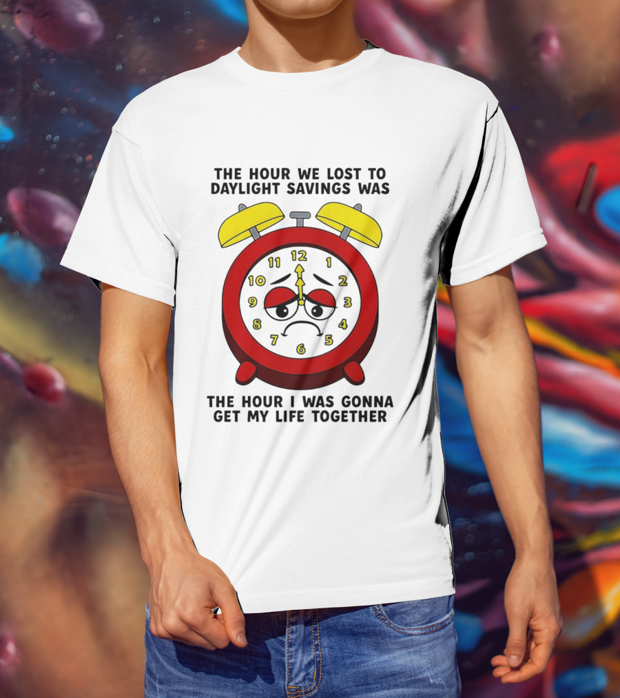 The Hour We Lost To Daylight Savings Face Sad Expression T-Shirt