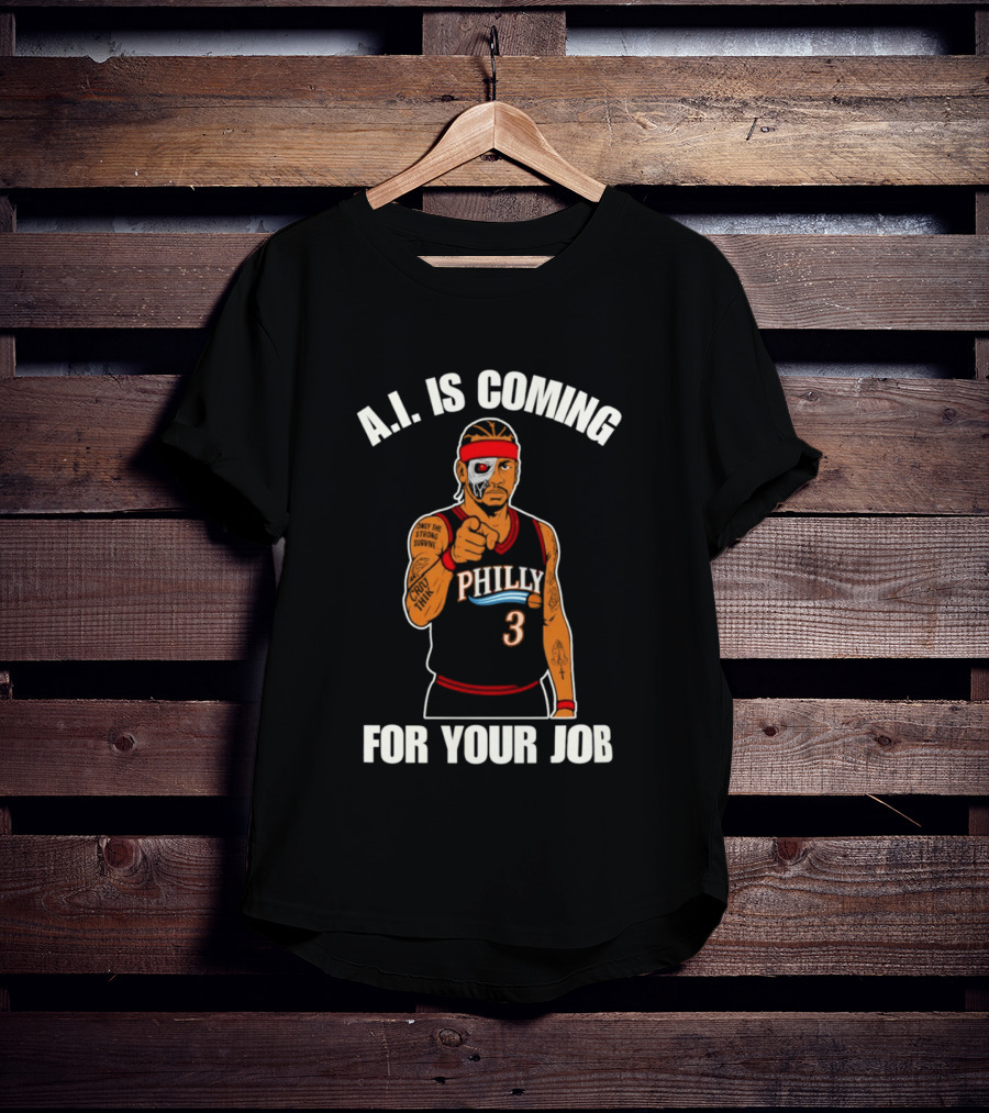 Allen Iverson Philly AI Is Coming For Your Job T-Shirt