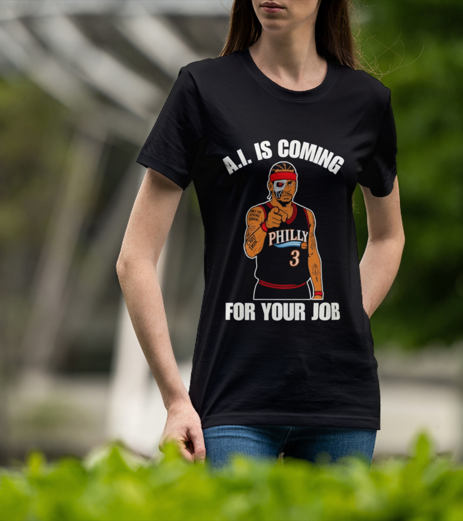Allen Iverson Philly AI Is Coming For Your Job T-Shirt