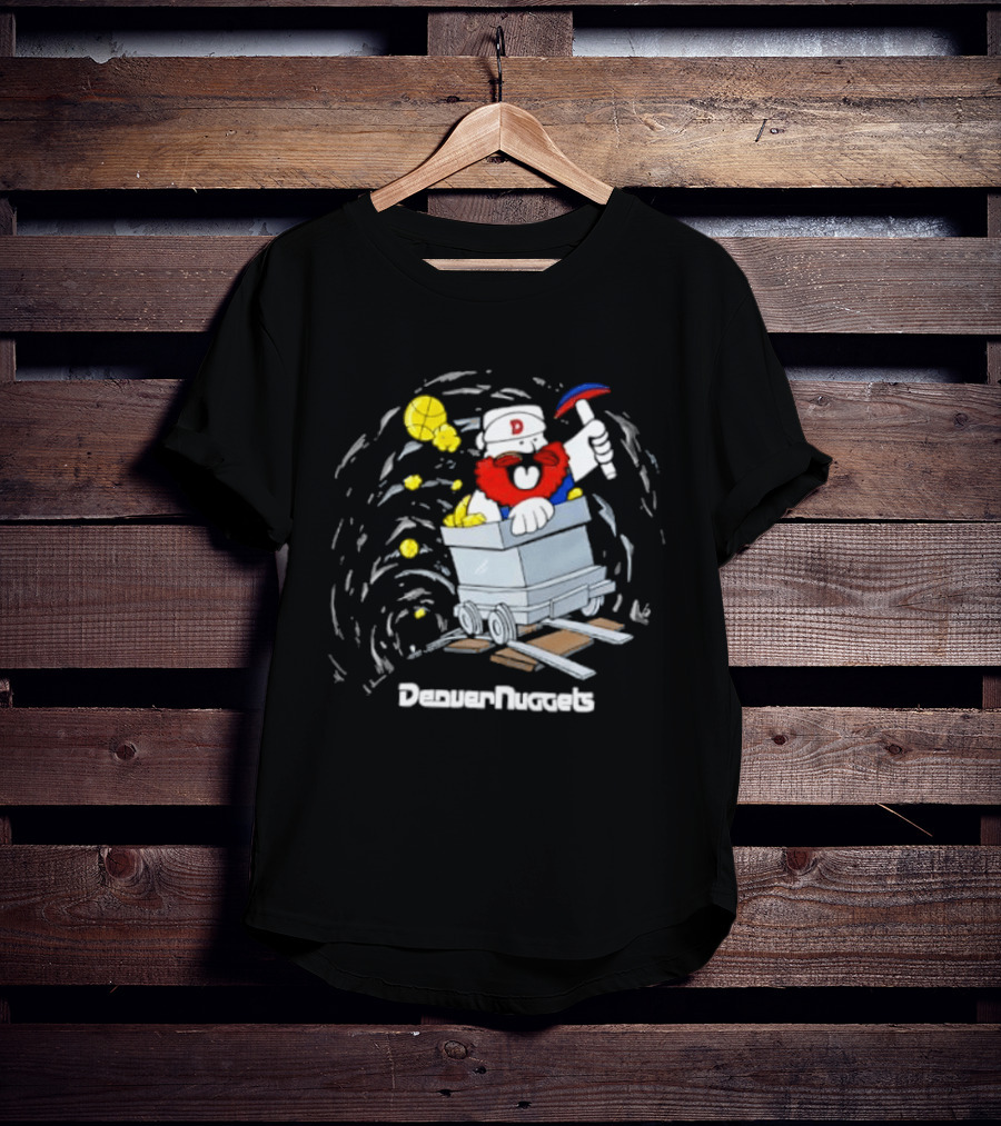 Denver Nuggets Dig For Gold Maxie Orecart Cartoon Miner T-Shirt