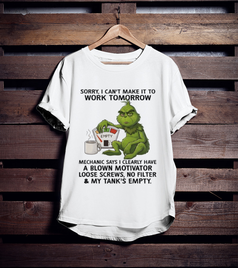 Sorry I Can't Make It To Work Tomorrow Grinch Blown Motivator Tank Empty T-Shirt