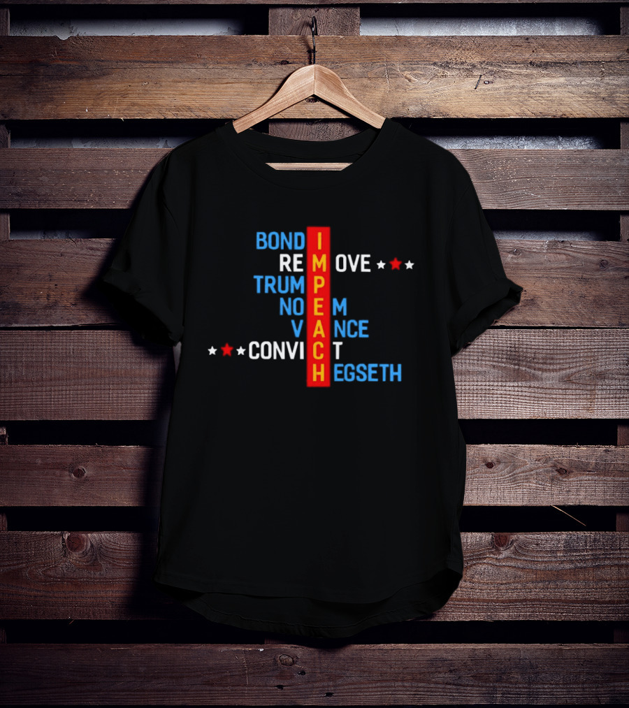 Bondi Remove Trump Noem Vance Convict Hegseth Impeach T-Shirt