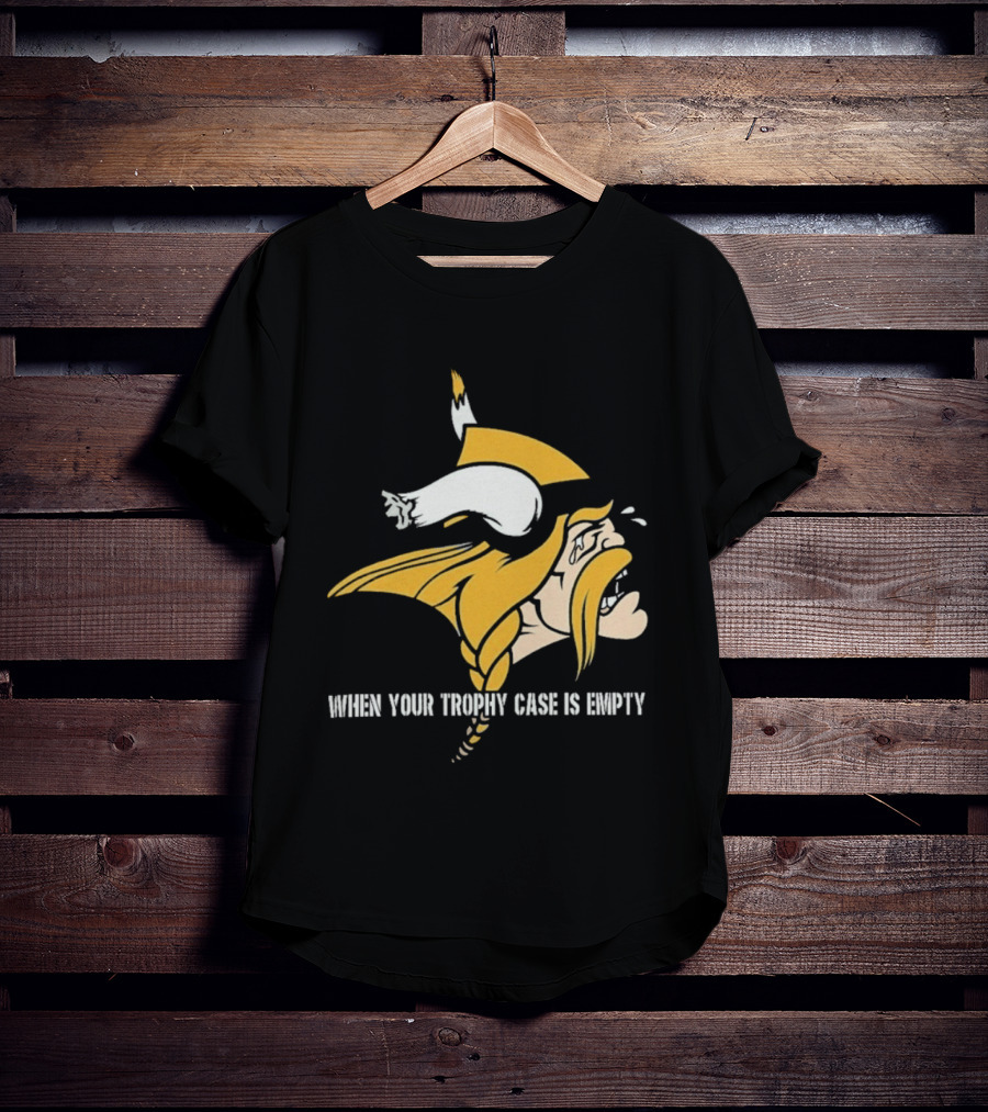 Minnesota Vikings When Your Trophy Case Is Empty Viking Crying T-Shirt