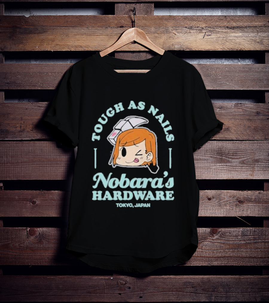 Tough As Nails Nobara's Hardware Tokyo Japan T-Shirt
