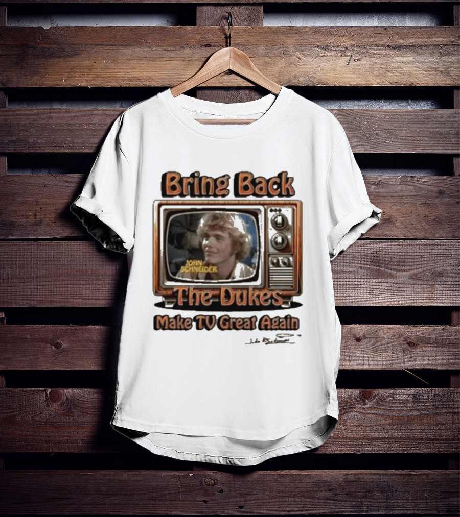 Bring Back The Dukes John Schneider Make TV Great Again Retro TV T-Shirt