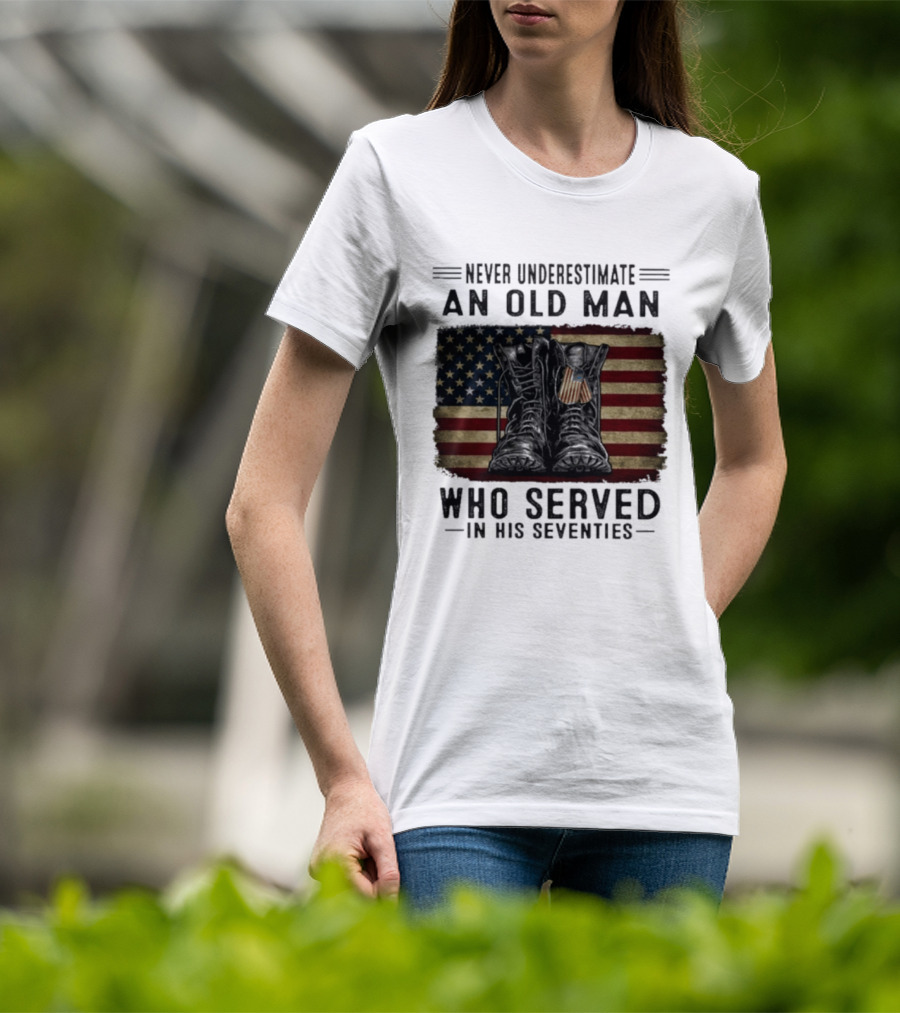 Never Underestimate An Old Man Who Served In His Seventies American Flag Boots T-Shirt
