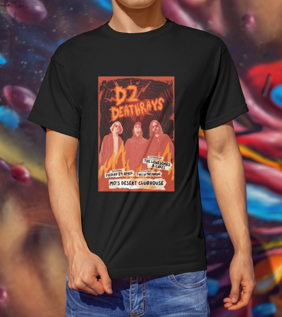 DZ Deathrays Mo's Desert Clubhouse Burleigh Heads April 24 Supported By The Lonesomes Cakes T-Shirt