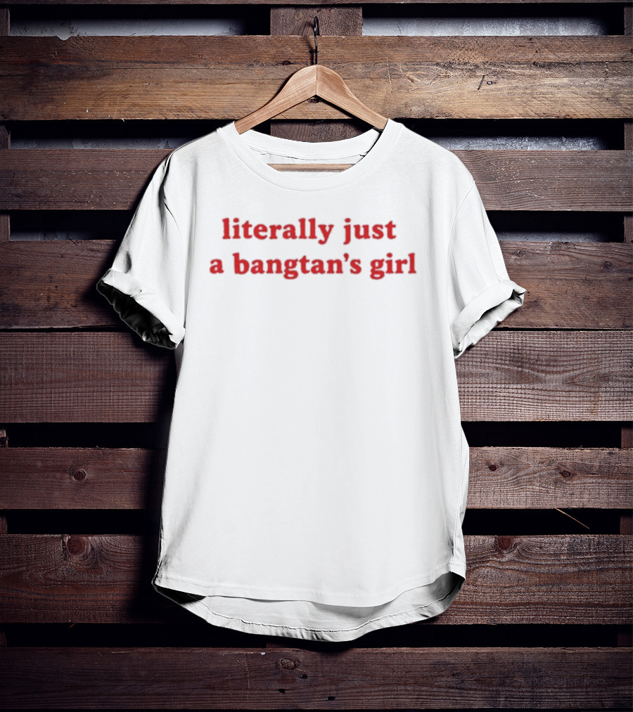 Literally Just A Bangtan's Girl BTS Fandom T-Shirt