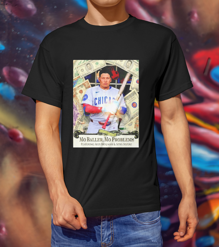 Mo Baller Mo Problems Chicago Cubs Featuring Alex Bregman Seiya Suzuki Moisés Ballesteros T-Shirt