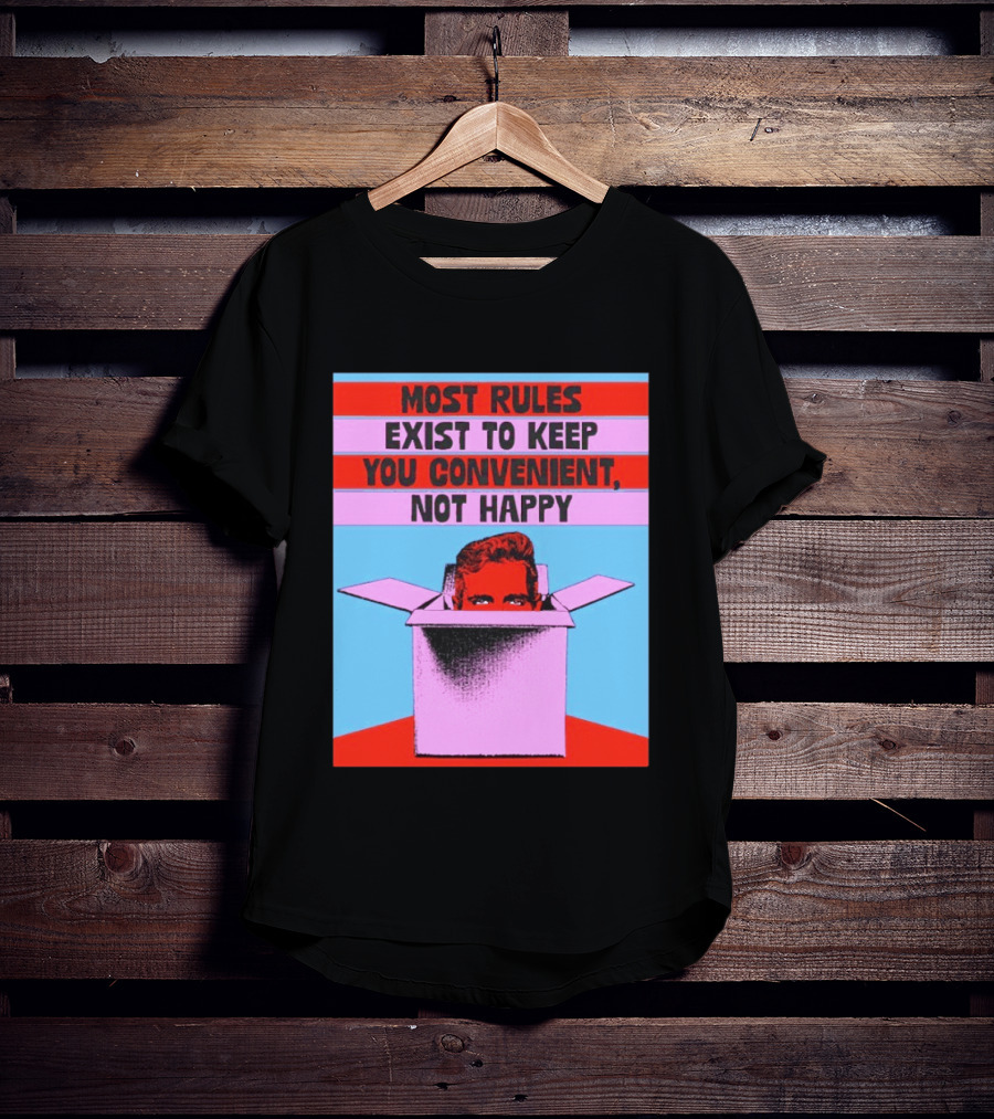 Most Rules Exist To Keep You Convenient Not Happy Retro Pop Art Style Portrait In Box T-Shirt