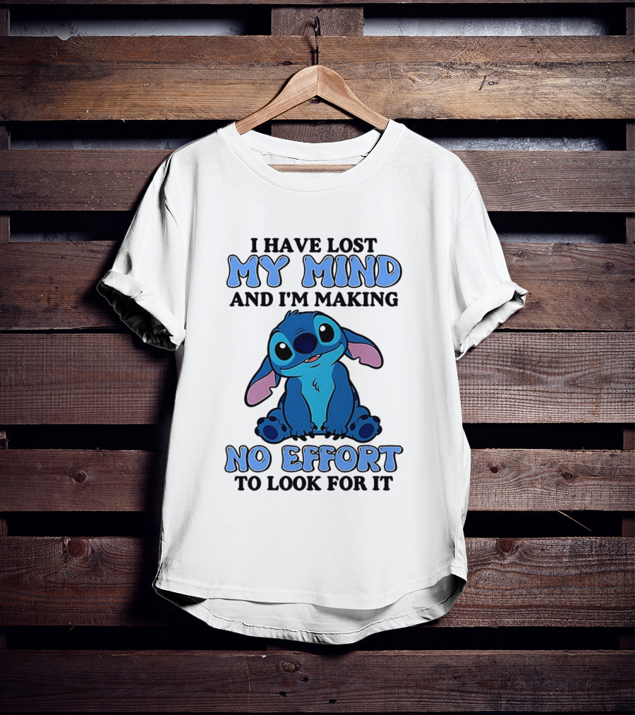 Stitch I Have Lost My Mind No Effort To Look For It T-Shirt