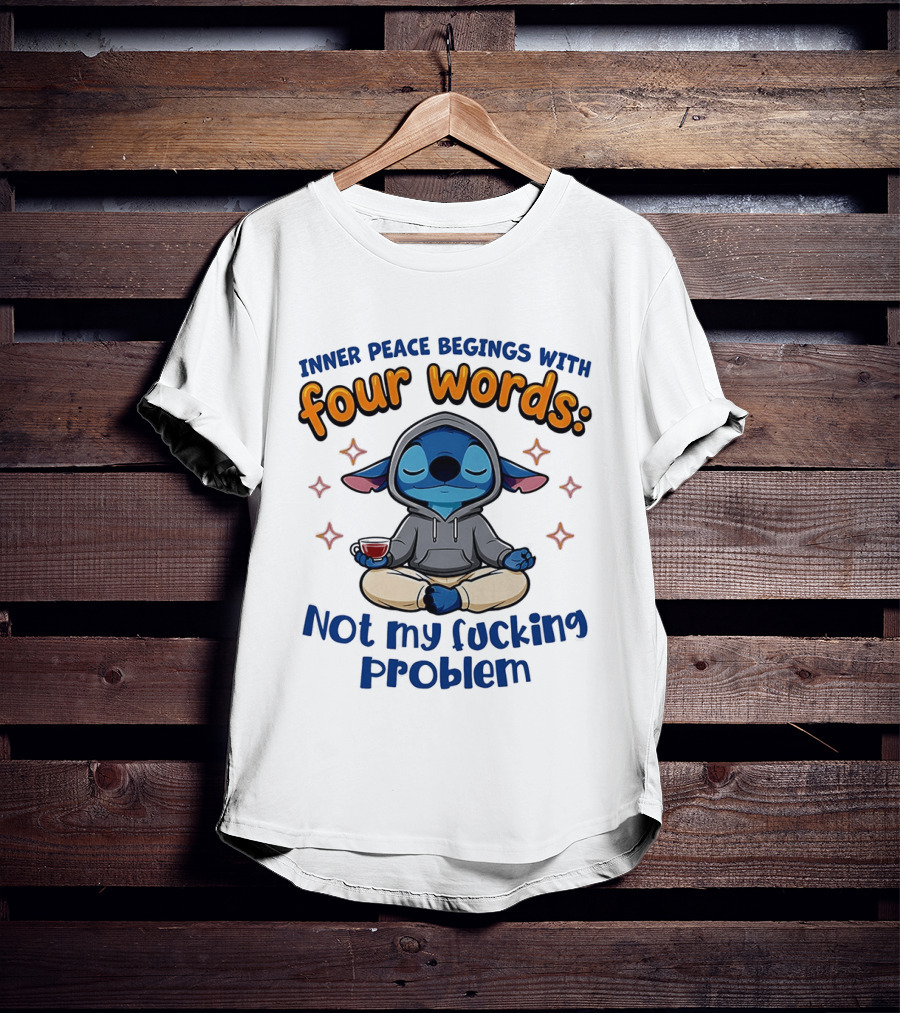 Inner Peace Begins With Four Words Not My F<Strong></Strong>** Problem Stitch T-Shirt