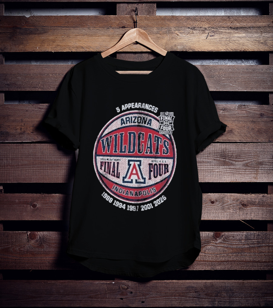 Arizona Wildcats NCAA 5 Final Four Appearances 1988 1994 1997 2001 2026 Indianapolis T-Shirt