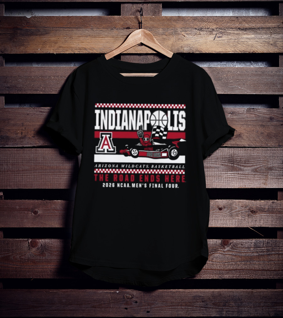 Indianapolis The Road Ends Here Arizona Wildcats Basketball 2026 NCAA Men's Final Four T-Shirt