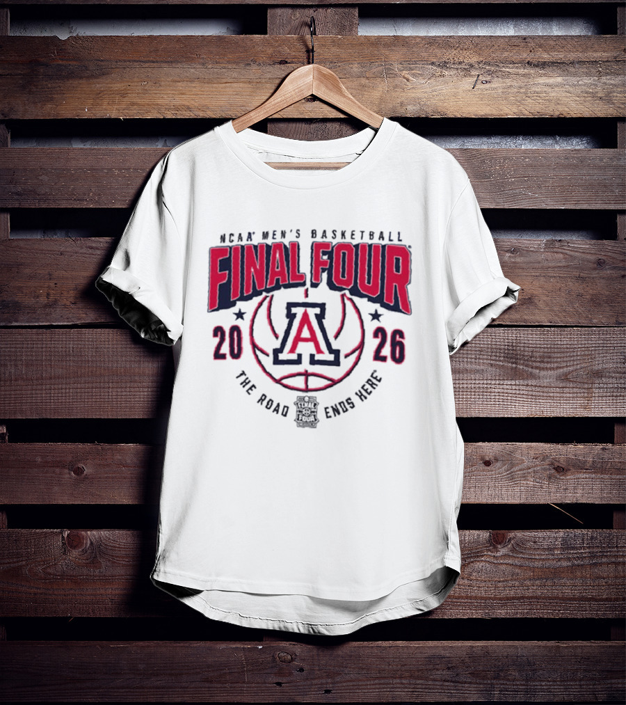NCAA Men's Basketball Final Four 2026 Arizona Wildcats The Road Ends Here T-Shirt