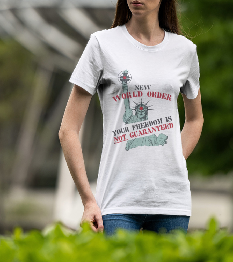 New World Order Statue Of Liberty Your Freedom Is Not Guaranteed T-Shirt