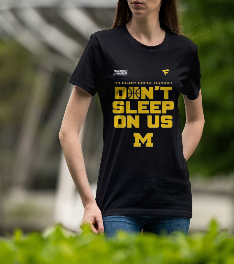 2026 Michigan Wolverines NCAA Men's Basketball Tournament March Madness Don't Sleep On Us T-Shirt