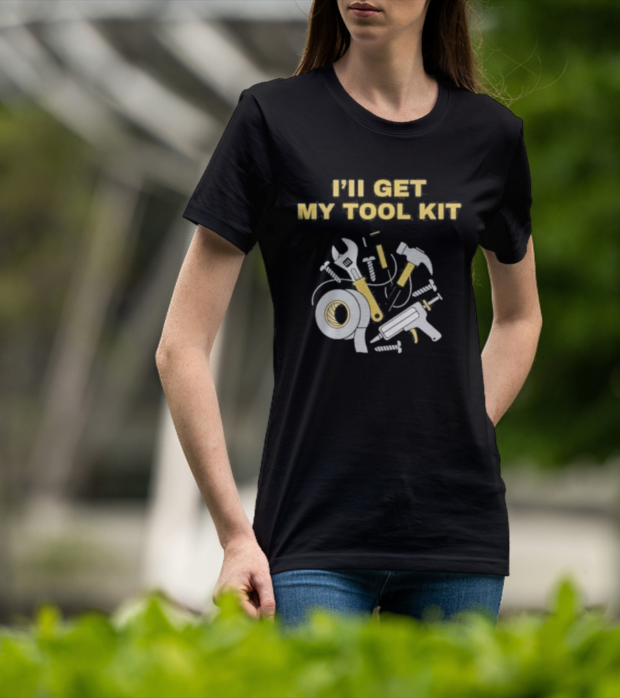 I'll Get My Tool Kit Duct Tape Wrench Hammer Screws T-Shirt