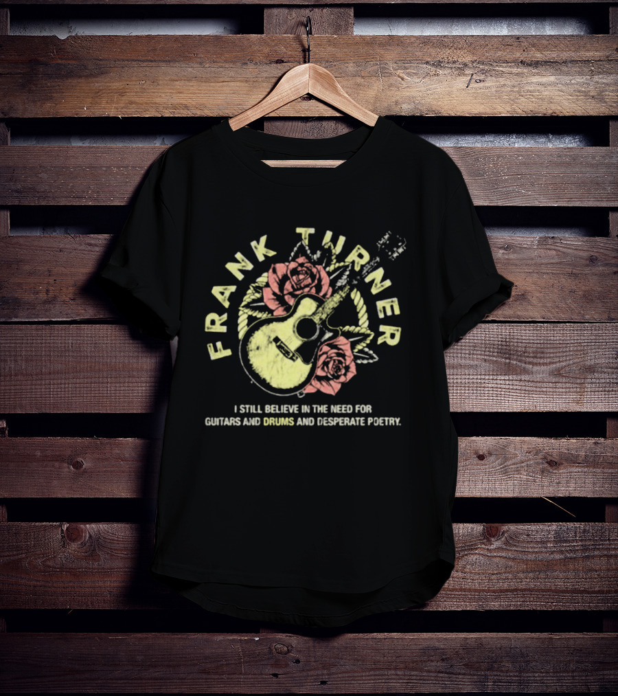 Frank Turner I Still Believe Guitars Drums Desperate Poetry Roses Guitar T-Shirt