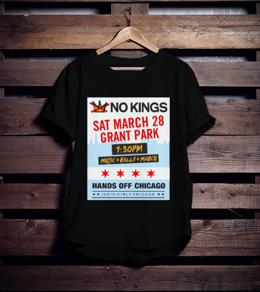 No Kings March 28 Grant Park Music Rally Hands Off Chicago Indivisible T-Shirt