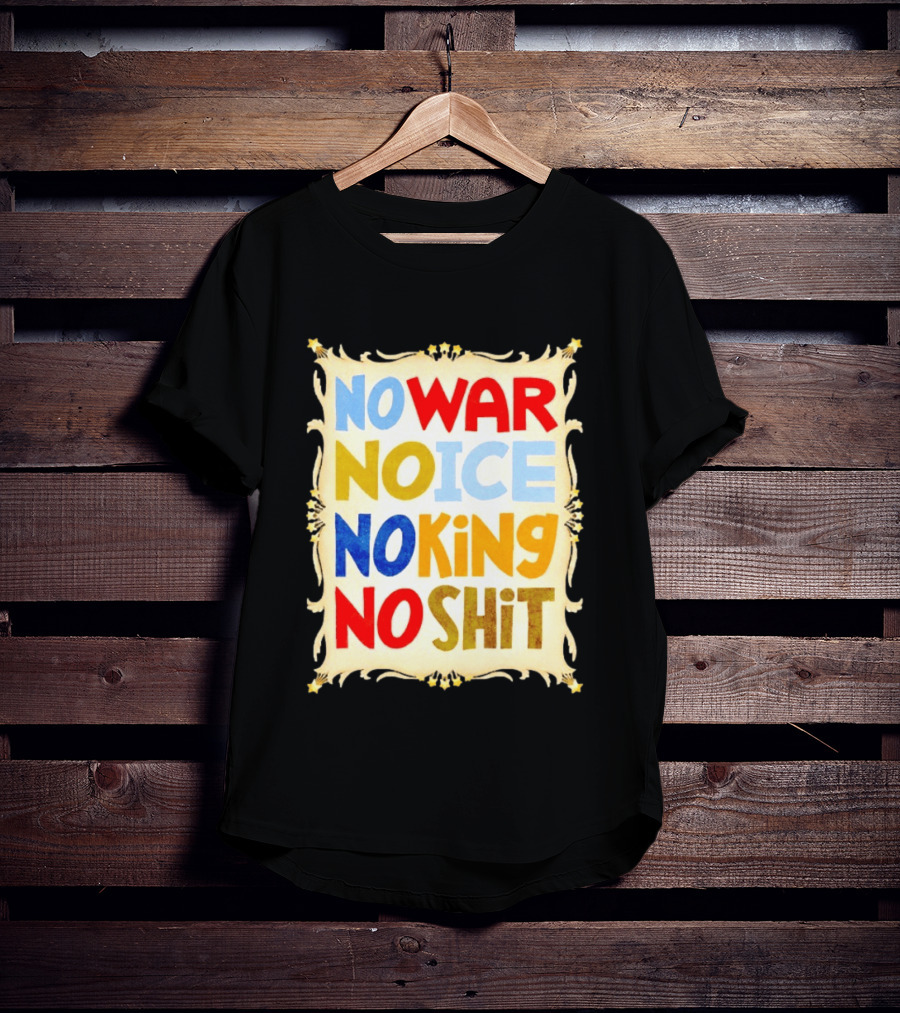 No War No Ice No King No Shit T-Shirt