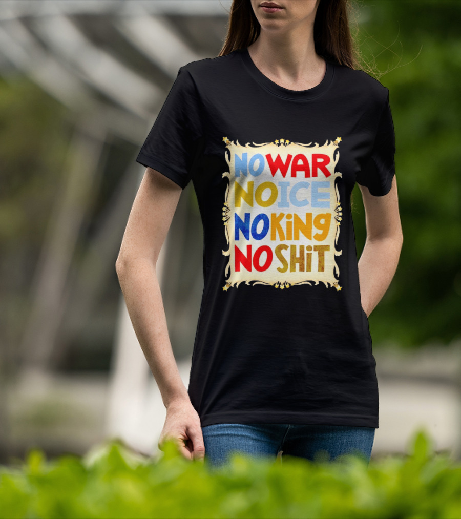 No War No Ice No King No Shit T-Shirt