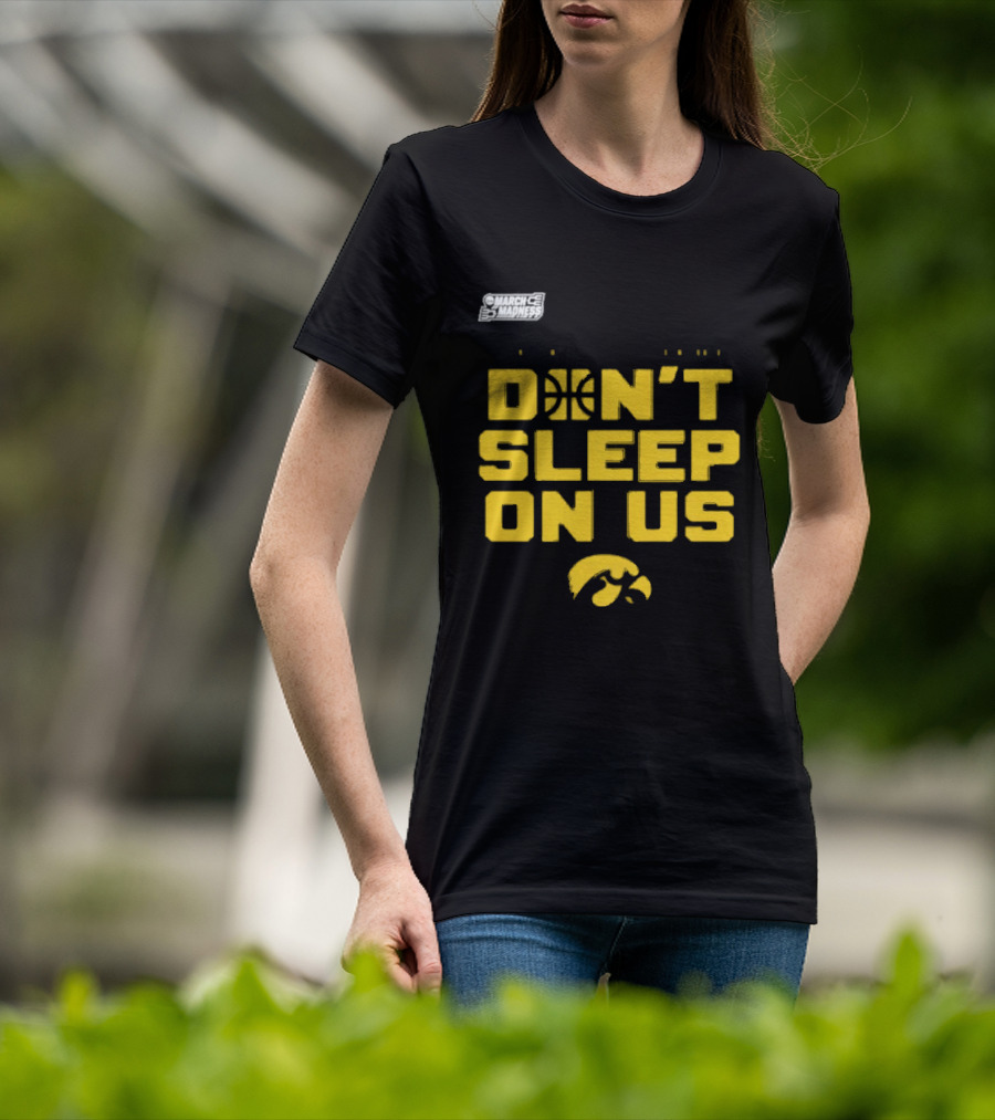 March Madness Iowa Hawkeyes Basketball Don't Sleep On Us T-Shirt
