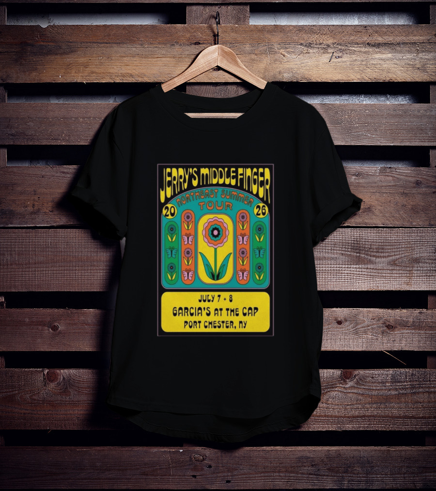 Jerry's Middle Finger Northeast Summer Tour 2026 Garcia's At The Cap Port Chester NY July 7 8 T-Shirt
