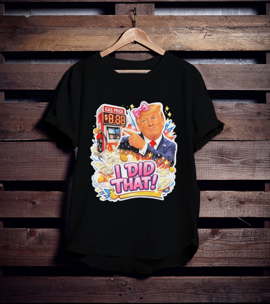 Gas Price I Did That Trump Comic T-Shirt