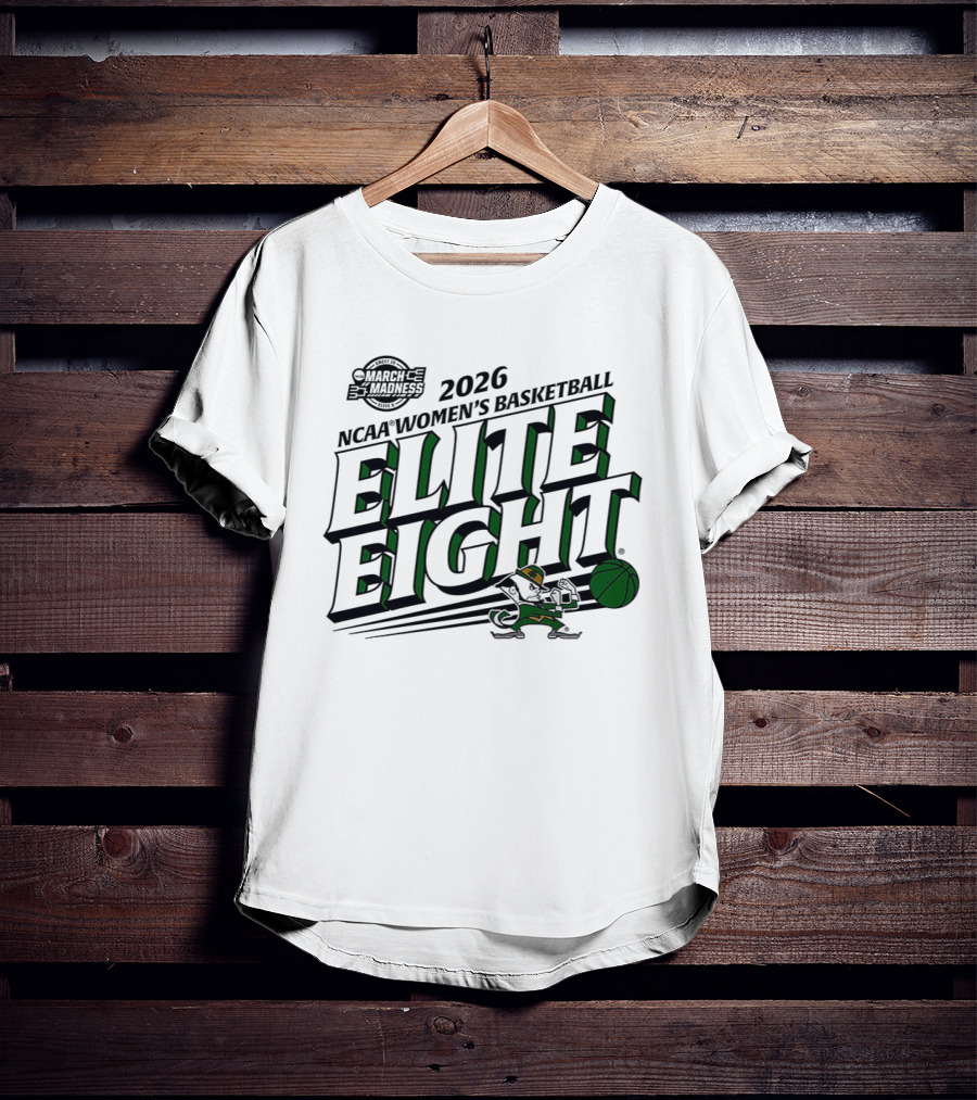 March Madness 2026 NCAA Women's Basketball Elite Eight Notre Dame Fighting Irish T-Shirt