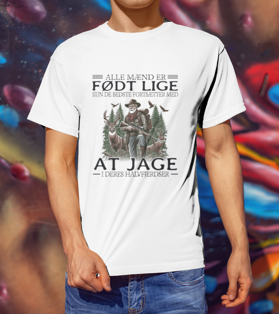 Alle Mænd Er Født Lige Kun De Bedste Fortsætter Med At Jage I Deres Halvfjerdser T-Shirt