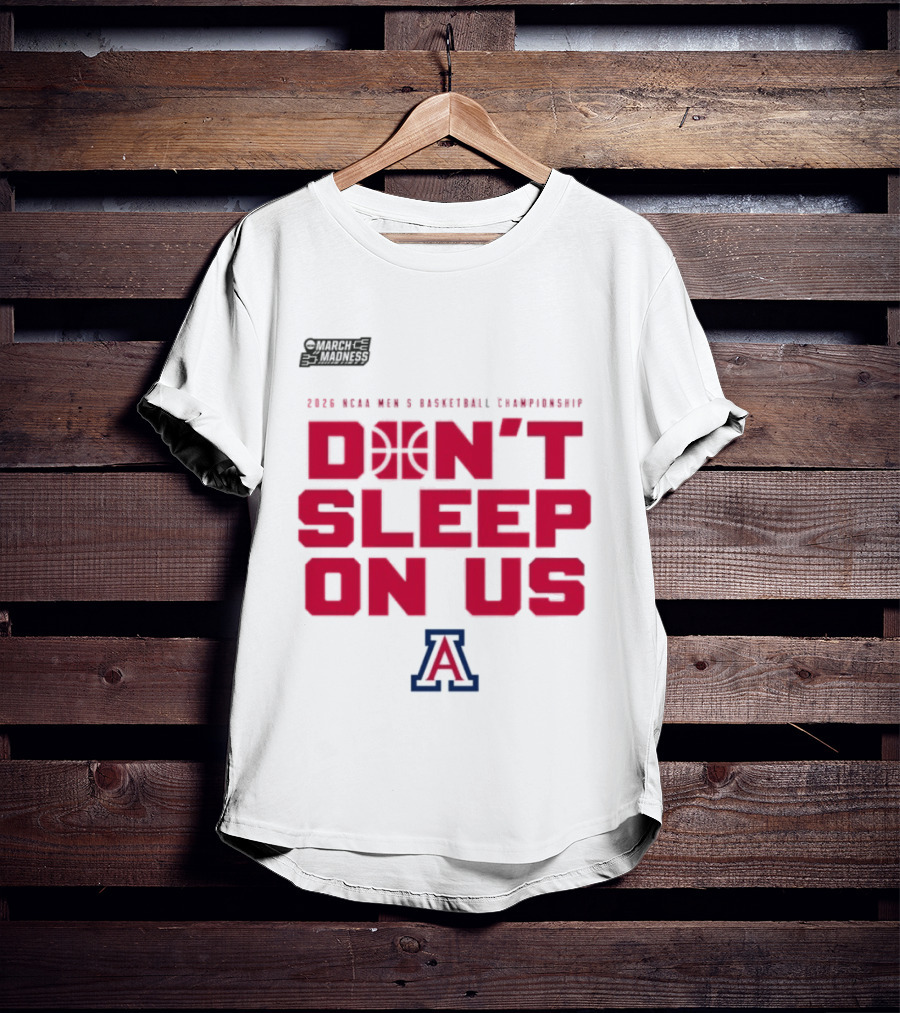 Arizona Wildcats Don't Sleep On Us 2026 NCAA Men's Basketball Tournament March Madness T-Shirt