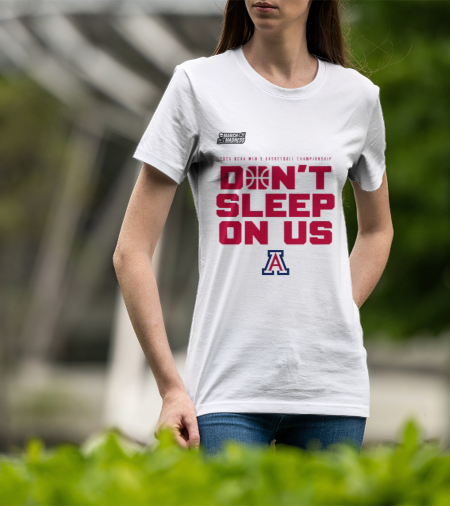 Arizona Wildcats Don't Sleep On Us 2026 NCAA Men's Basketball Tournament March Madness T-Shirt