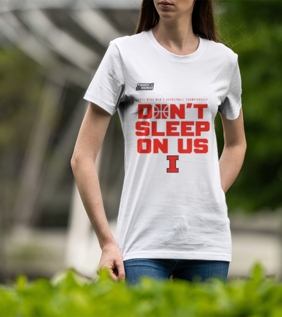 Illinois Fighting Illini Don't Sleep On Us 2026 NCAA Men's Basketball March Madness T-Shirt
