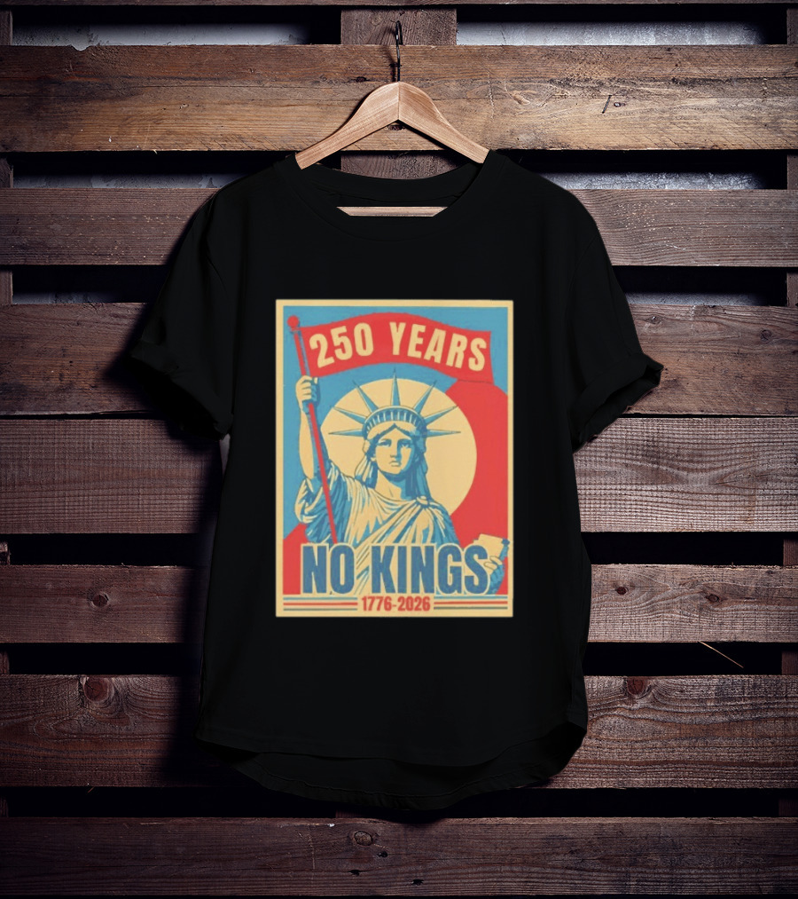 250 Years No Kings 1776 2026 Statue Of Liberty T-Shirt