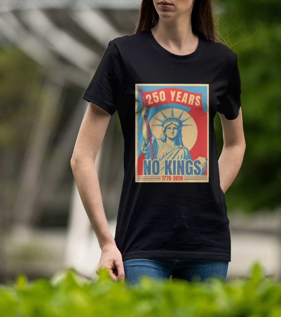 250 Years No Kings 1776 2026 Statue Of Liberty T-Shirt