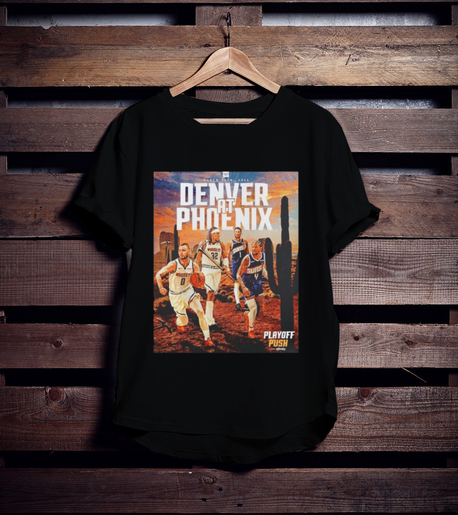 Denver At Phoenix Playoff Push Basketball Showdown In The Desert T-Shirt