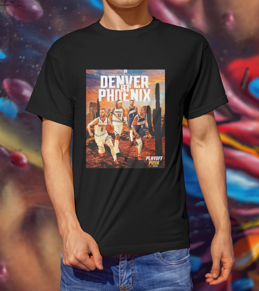 Denver At Phoenix Playoff Push Basketball Showdown In The Desert T-Shirt